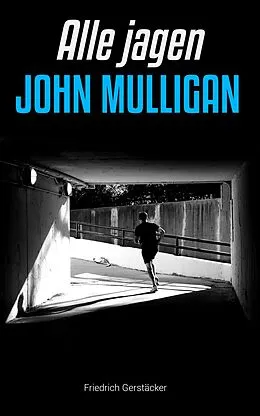 E-Book (epub) Alle jagen John Mulligan von Friedrich Gerstäcker