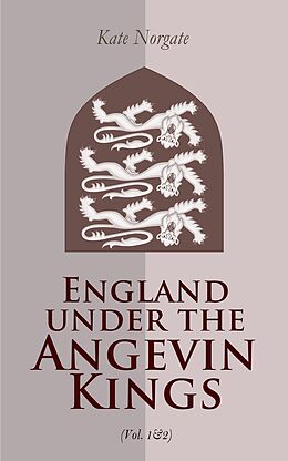 eBook (epub) England under the Angevin Kings (Vol. 1&amp;2) de Kate Norgate