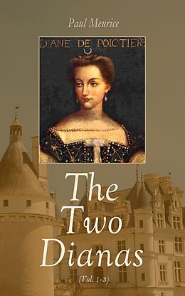 E-Book (epub) The Two Dianas (Vol. 1-3) von Paul Meurice