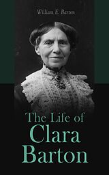 eBook (epub) The Life of Clara Barton de William E. Barton