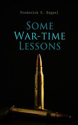 eBook (epub) Some War-time Lessons de Frederick P. Keppel