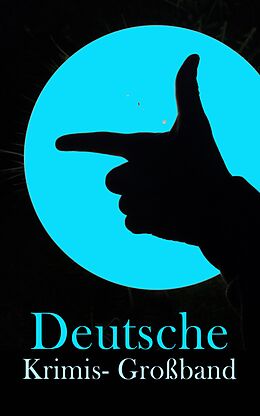 E-Book (epub) Deutsche Krimis- Großband von Friedrich Glauser, Karl May, Hugo Bettauer