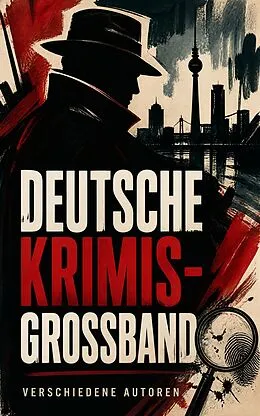 E-Book (epub) Deutsche Krimis- Großband von Friedrich Glauser, Karl May, Hugo Bettauer