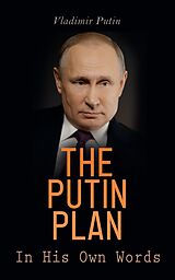 eBook (epub) The Putin Plan - In His Own Words de Vladimir Putin