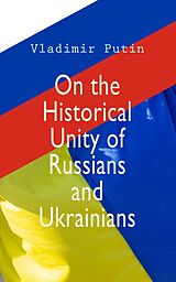 eBook (epub) On the Historical Unity of Russians and Ukrainians de Vladimir Putin