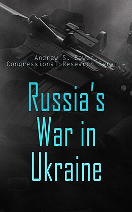 eBook (epub) Russia's War in Ukraine de Andrew S. Bowen, Congressional Research Service