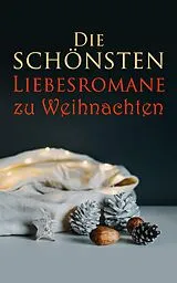E-Book (epub) Die schönsten Liebesromane zu Weihnachten von Emily Brontë, Victor Hugo, Eugenie Marlitt