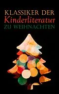 E-Book (epub) Klassiker der Kinderliteratur zu Weihnachten von Beatrix Potter, Mark Twain, Selma Lagerlöf
