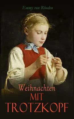E-Book (epub) Weihnachten mit Trotzkopf von Emmy von Rhoden