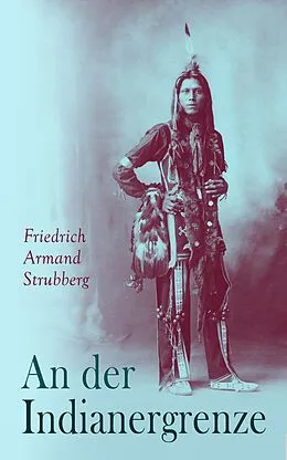 E-Book (epub) An der Indianergrenze von Friedrich Armand Strubberg