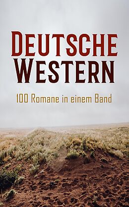 E-Book (epub) Deutsche Western - 100 Romane in einem Band von Karl May, Käthe Kraft-Bündgens, Frederick Schiller Faust