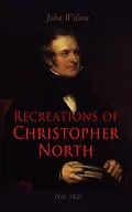 E-Book (epub) Recreations of Christopher North (Vol. 1&amp;2) von John Wilson