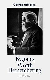 E-Book (epub) Bygones Worth Remembering (Vol. 1&amp;2) von George Holyoake