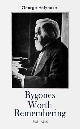 E-Book (epub) Bygones Worth Remembering (Vol. 1&amp;2) von George Holyoake