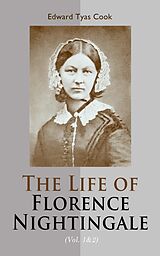 eBook (epub) The Life of Florence Nightingale (Vol. 1&amp;2) de Edward Tyas Cook
