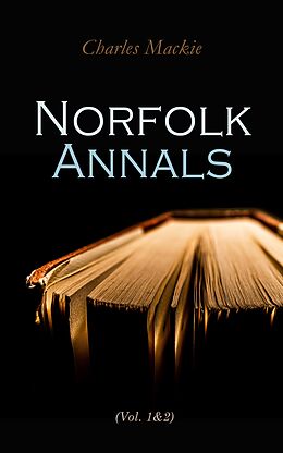 eBook (epub) Norfolk Annals (Vol. 1&amp;2) de Charles Mackie