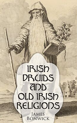 E-Book (epub) Irish Druids And Old Irish Religions von James Bonwick
