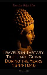 E-Book (epub) Travels in Tartary, Tibet, and China During the Years 1844-1846 (Vol. 1&amp;2) von Evariste Régis Huc