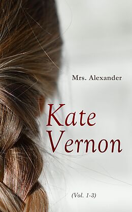 eBook (epub) Kate Vernon (Vol. 1-3) de Mrs. Alexander