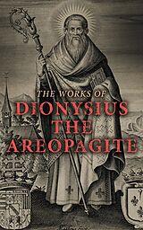 E-Book (epub) The Works of Dionysius the Areopagite von Dionysius the Areopagite