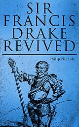E-Book (epub) Sir Francis Drake Revived von Philip Nichols