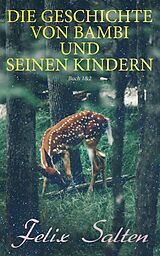 E-Book (epub) Die Geschichte von Bambi und seinen Kindern (Buch 1&amp;2) von Felix Salten