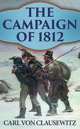 E-Book (epub) The Campaign of 1812 von Carl Von Clausewitz
