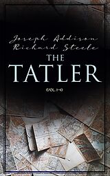eBook (epub) The Tatler (Vol. 1-4) de Joseph Addison, Richard Steele
