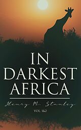 eBook (epub) In Darkest Africa (Vol. 1&amp;2) de Henry M. Stanley