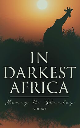 eBook (epub) In Darkest Africa (Vol. 1&amp;2) de Henry M. Stanley