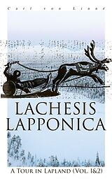 E-Book (epub) Lachesis Lapponica: A Tour in Lapland (Vol. 1&amp;2) von Carl von Linné