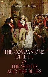 eBook (epub) The Companions of Jehu &amp; The Whites and the Blues de Alexandre Dumas