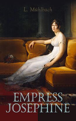 eBook (epub) Empress Josephine de L. Mühlbach