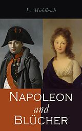 E-Book (epub) Napoleon and Blücher von L. Mühlbach