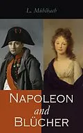 E-Book (epub) Napoleon and Blücher von L. Mühlbach