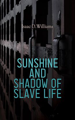 eBook (epub) Sunshine and Shadow of Slave Life de Isaac D.Williams