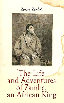 eBook (epub) The Life and Adventures of Zamba, an African King de Zamba Zembola