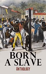 eBook (epub) Born a Slave: Anthology de Sojourner Truth, Solomon Northup, Harriet Jacobs