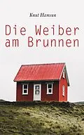 E-Book (epub) Die Weiber am Brunnen von Knut Hamsun