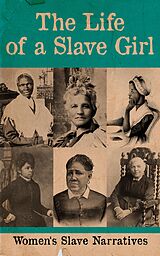 eBook (epub) The Life of a Slave Girl - Women's Slave Narratives de Harriet Jacobs, Sojourner Truth, Mary Prince