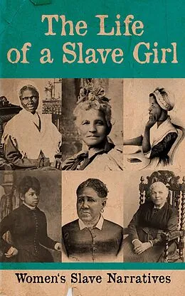 E-Book (epub) The Life of a Slave Girl - Women's Slave Narratives von Harriet Jacobs, Sojourner Truth, Mary Prince