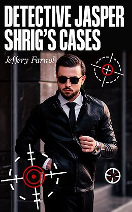 eBook (epub) Detective Jasper Shrig's Cases de Jeffery Farnol