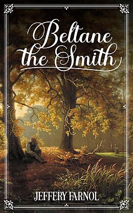 eBook (epub) Beltane the Smith de Jeffery Farnol