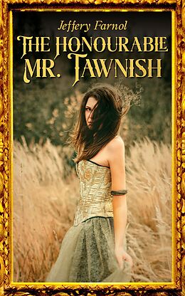 E-Book (epub) The Honourable Mr. Tawnish von Jeffery Farnol