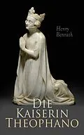 E-Book (epub) Die Kaiserin Theophano von Henry Benrath