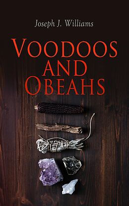 E-Book (epub) Voodoos and Obeahs von Joseph J. Williams