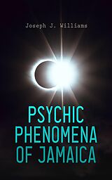 eBook (epub) Psychic Phenomena of Jamaica de Joseph J. Williams