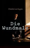 E-Book (epub) Die Wundmale von Friedrich von Gagern