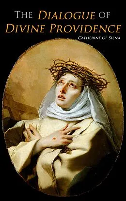 E-Book (epub) The Dialogue of Divine Providence von Catherine of Siena