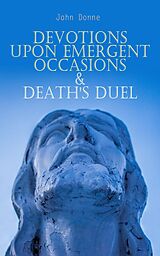 eBook (epub) Devotions Upon Emergent Occasions &amp; Death's Duel de John Donne